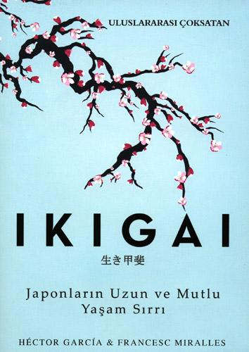 IKIGAI “JAPONLARIN UZUN VE MUTLU YAŞAM SIRRI”